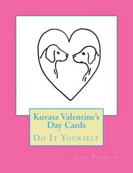 Paperback Kuvasz Valentine's Day Cards: Do It Yourself Book