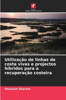 Paperback Utilização de linhas de costa vivas e projectos híbridos para a recuperação costeira [Portuguese] Book