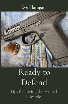 Paperback Ready to Defend: Tips for Living the Armed Lifestyle Book
