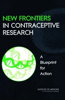 Paperback New Frontiers in Contraceptive Research: A Blueprint for Action Book