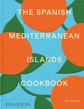 Hardcover The Spanish Mediterranean Islands Cookbook Book