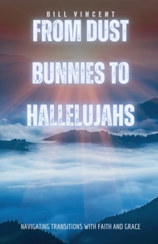 Paperback From Dust Bunnies to Hallelujahs: Navigating Transitions with Faith and Grace Book