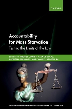 Hardcover Accountability for Mass Starvation: Testing the Limits of the Law Book