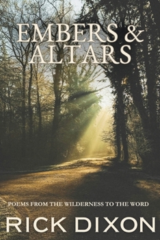 Paperback Embers & Altars: Poems from the Wilderness to the Word Book