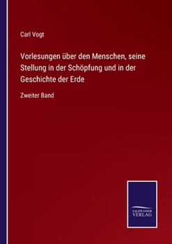 Paperback Vorlesungen über den Menschen, seine Stellung in der Schöpfung und in der Geschichte der Erde: Zweiter Band [German] Book