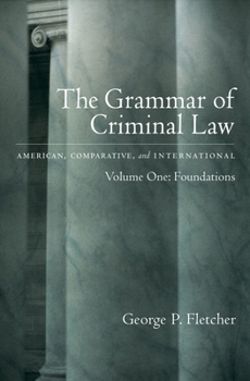 Hardcover The Grammar of Criminal Law: American, Comparative, and International: Volume One: Foundations Book