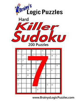 Paperback Brainy's Logic Puzzles Hard Killer Sudoku #7: 200 Puzzles Book