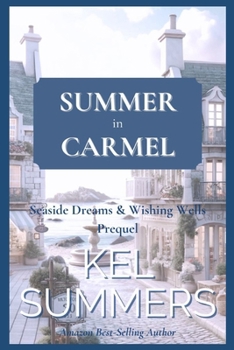 Paperback Summer in Carmel (Seaside Dreams & Wishing Wells Prequel Novella): A Coming-of-Age, Family Life, Women's Fiction, Short Story Book
