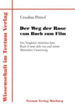 Der Weg der Rose vom Buch zum Film. Ein Vergleich zwischen dem Buch Il nome della rosa und seiner filmischen Umsetzung