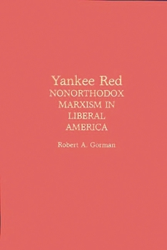 Hardcover Yankee Red: Nonorthodox Marxism in Liberal America Book