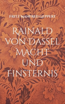 Paperback Rainald von Dassel Macht und Finsternis: Versuch einer Annäherung - Eine gewagte Geschichte [German] Book