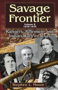 Paperback Savage Frontier Volume II: Rangers, Riflemen, and Indian Wars in Texas, 1838-1839 Book