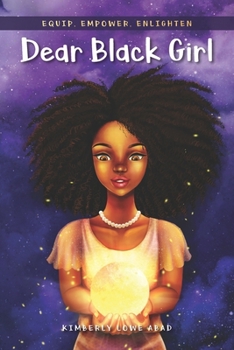 Paperback Dear Black Girl: Equip, Empower, Enlighten Book