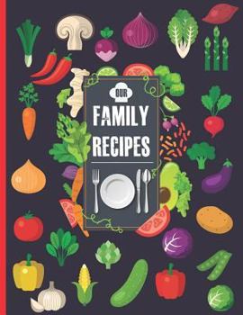 Our Family Recipes: Complete Cookbook Tasty Ultimate a Collection Everything You'll Ever Want to Make