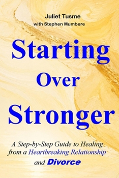 Paperback Starting Over Stronger: A Step-by-Step Guide to Healing from a Heartbreaking Relationship and Divorce Book
