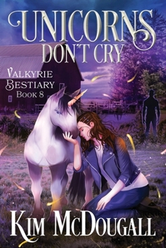 Unicorns Don't Cry: A Dark & Humorous Urban Fantasy - Book #8 of the Valkyrie Bestiary