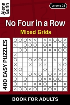 Paperback No Four in a Row puzzle book for Adults: 400 Easy Puzzles Mixed Grids (Volume 23) Book