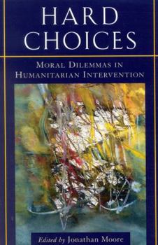 Paperback Hard Choices: Moral Dilemmas in Humanitarian Intervention Book