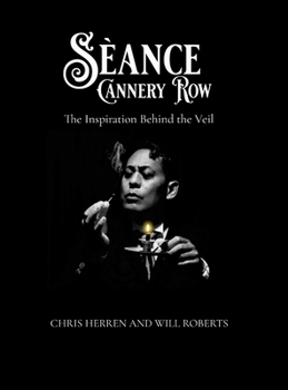 Hardcover Séance Cannery Row: The Inspiration Behind The Veil Book