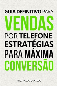 Paperback Guia definitivo para vendas por telefone: estratégias para máxima conversão [Portuguese] Book