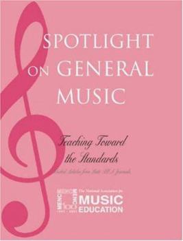 Paperback Spotlight on General Music: Teaching Toward the Standards Book