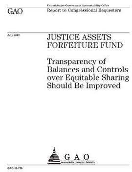 Paperback Justice Assets Forfeiture Fund: transparency of balances and controls over equitable sharing should be improved: report to congressional requesters. Book