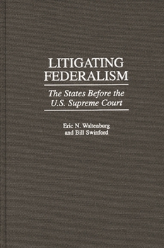 Hardcover Litigating Federalism: The States Before the U.S. Supreme Court Book