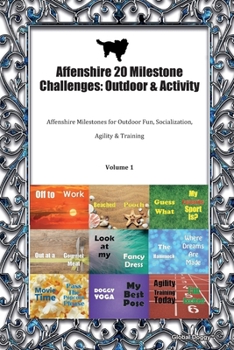 Paperback Affenshire 20 Milestone Challenges: Outdoor & Activity: Affenshire Milestones for Outdoor Fun, Socialization, Agility & Training Volume 1 Book
