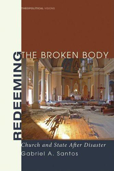 Hardcover Redeeming the Broken Body: Church and State After Disaster Book