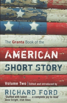 The New Granta Book of the American Short Story - Book #2 of the Granta Book of the American Short Story