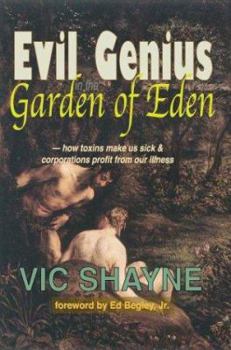 Paperback Evil Genius in the Garden of Eden: How Toxins Make Us Sick and Corporations Profit From Our Illness Book