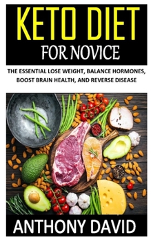 Paperback Keto Diet for Novice: The essential lose weight, balance hormones, boost brain health, and reverse disease Book