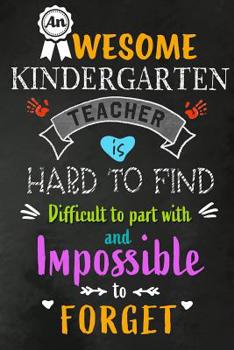 Paperback An Awesome Kindergarten Teacher is Hard to Find: Teacher Appreciation Gift: Blank Lined 6x9 Notebook, Journal, Perfect Thank you, Graduation Year End, Book