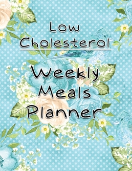 Paperback Low Cholesterol Weekly Meals Planner: Meal Planning Calendar and Grocery List for the whole year - 8.5 in x 11 in Book