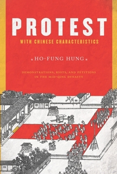 Paperback Protest with Chinese Characteristics: Demonstrations, Riots, and Petitions in the Mid-Qing Dynasty Book