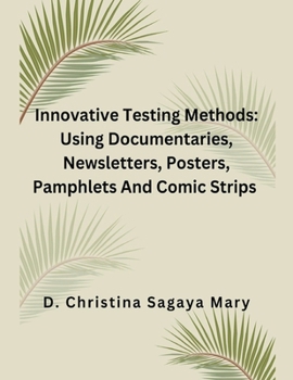 Paperback Innovative Testing Methods: Using Documentaries, Newsletters, Posters, Pamphlets And Comic Strips Book