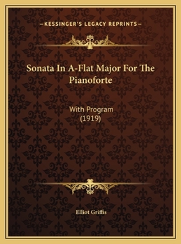 Sonata In A-Flat Major For The Pianoforte: With Program