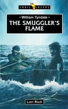 William Tyndale: The Smuggler's Flame - Book  of the Trailblazers