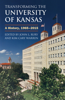 Hardcover Transforming the University of Kansas: A History, 1965-2015 Book