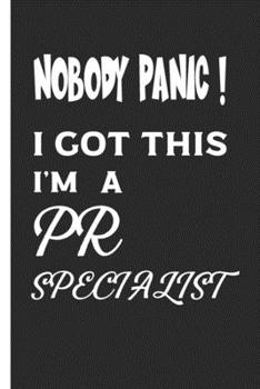 Nobody Panic ! I Got This I'm A PR Specialist: Notebook / Journal  Lined Collage Paper