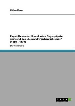 Paperback Papst Alexander III. und seine Gegenpäpste während des "Alexandrinischen Schismas" (1159 - 1177) [German] Book