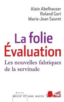 Paperback La Folie Evaluation: Les nouvelles fabriques de la servitude [French] Book