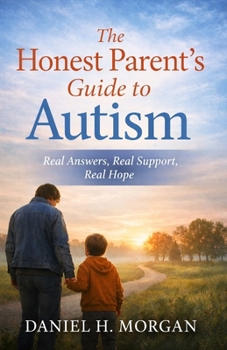 Paperback The Honest Parent's Guide to Autism: Signs, Support, and Real-Life Conversations Book