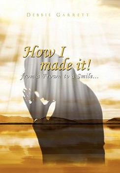 Paperback How I Made It from a Frown to a Smile Book