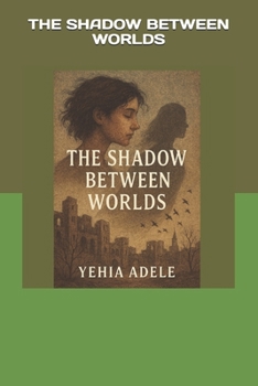 Paperback The Shadow Between Worlds by Yehia Adele Book