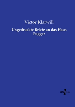 Paperback Ungedruckte Briefe an das Haus Fugger [German] Book