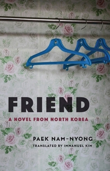 Hardcover Friend: A Novel from North Korea Book