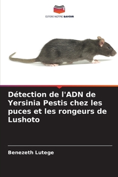 Détection de l'ADN de Yersinia Pestis chez les puces et les rongeurs de Lushoto (French Edition)