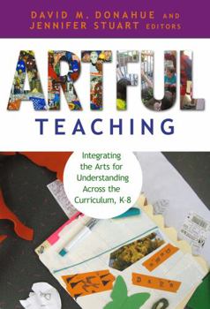 Paperback Artful Teaching: Integrating the Arts for Understanding Across the Curriculum, K-8 Book
