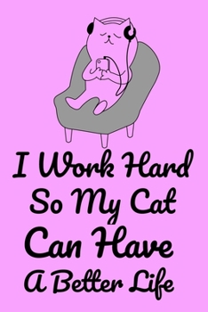 Paperback I Work Hard So My Cat Can Have A Better Life: Ruled Paper Notebook Journal, Cute Pink Purple Blank Lined for Teens Kids Students Girls for Homeschool Book